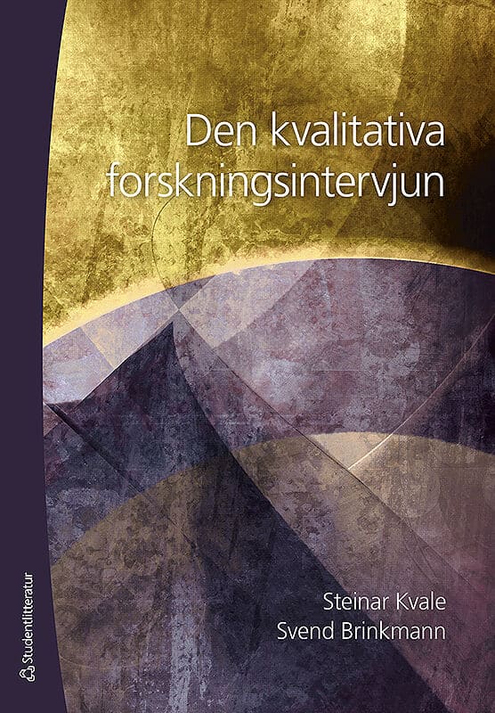 Kvale, Steinar ; Brinkmann, Svend : Den kvalitativa forskningsintervjun