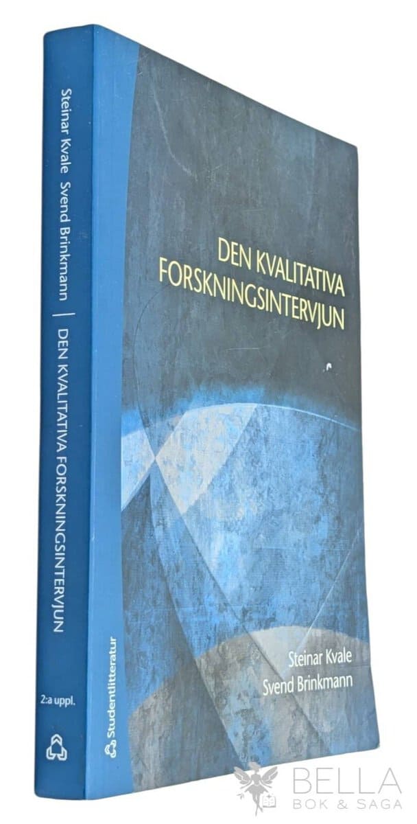 Kvale, Steinar ; Brinkmann, Svend : Den kvalitativa forskningsintervjun