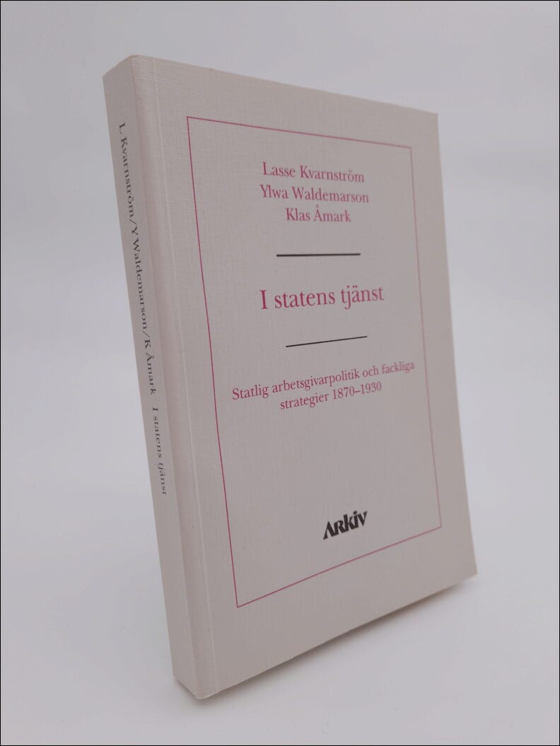 Kvarnström, Lasse ; Waldemarson, Ylwa ; Åmark, Klas : I statens tjänst