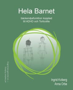 Kviberg, Ingrid ; Orbe, Anna : Hela Barnet : bäckendysfunktion kopplad till ADHD och Torticollis