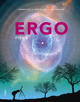 Kvist, Göran ; Nilson, Klas ; Pålsgård, Jan : Ergo Fysik 2