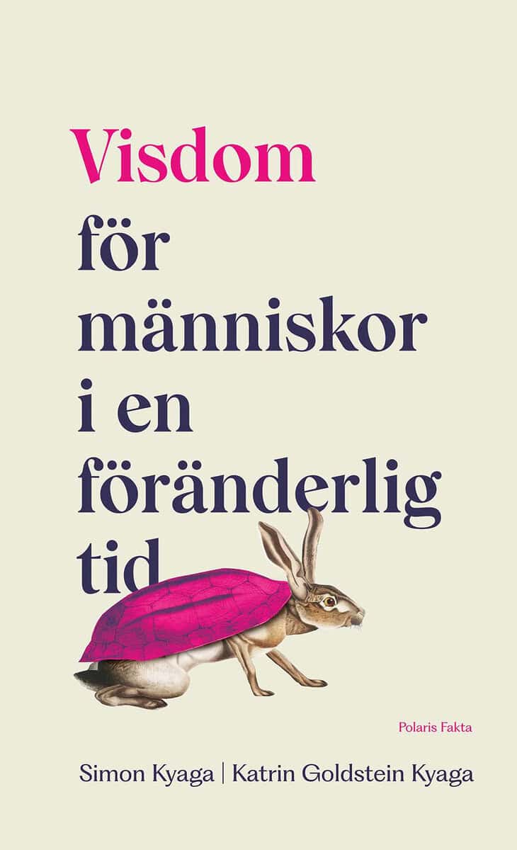 Kyaga, Simon ; Goldstein-Kyaga, Katrin : Visdom för människor i en föränderlig tid