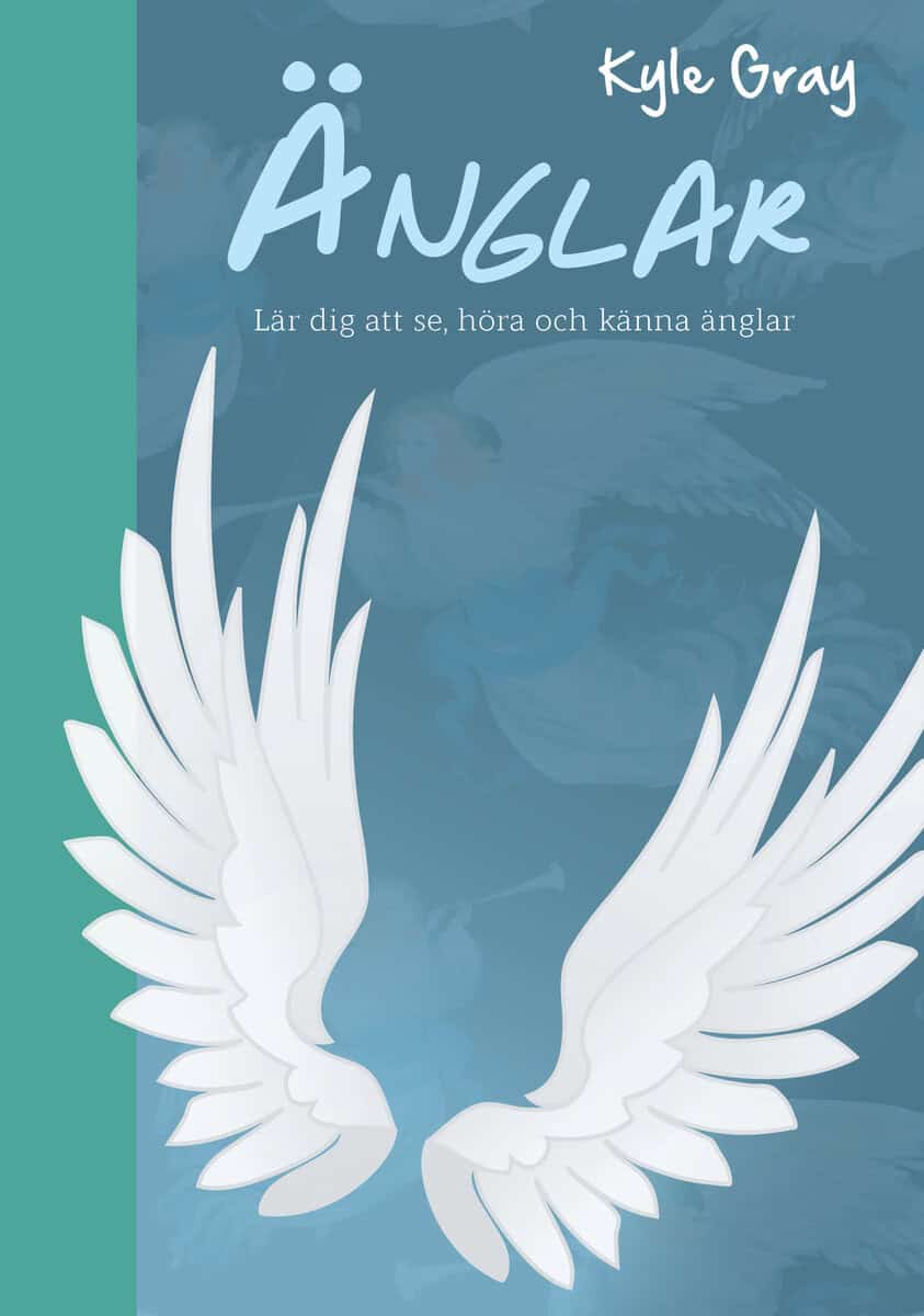 Kyle Gray : Änglar : lär dig att se, höra och känna änglar