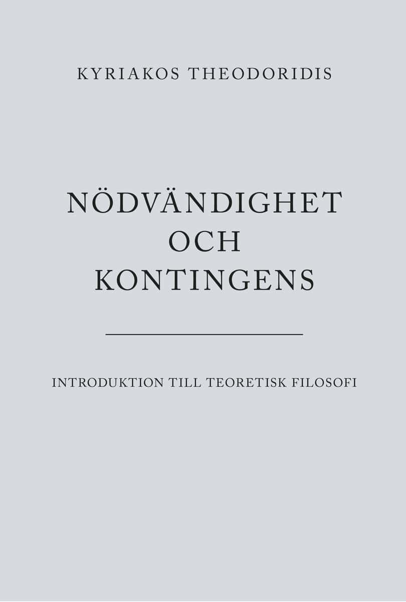 Kyriakos Theodoridis : Nödvändighet och kontingens : introduktion till teoretisk filosofi