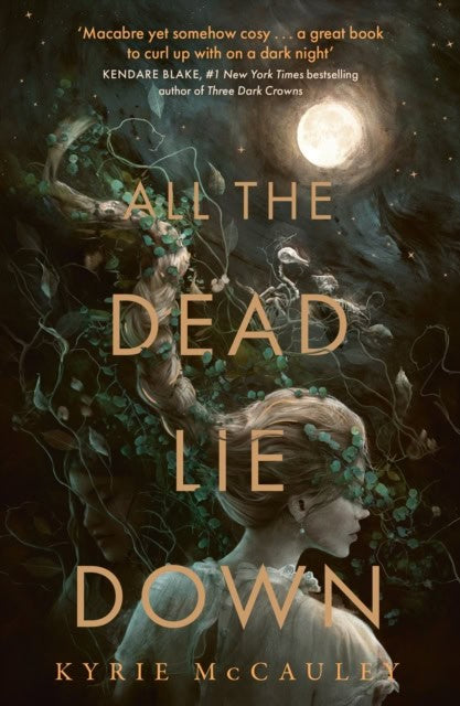Kyrie McCauley : All the Dead Lie Down