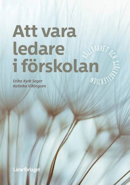 Kyrk Seger, Erika ; Vikingsen, Katinka : Att vara ledare i förskolan : hållbarhet och självreflektion