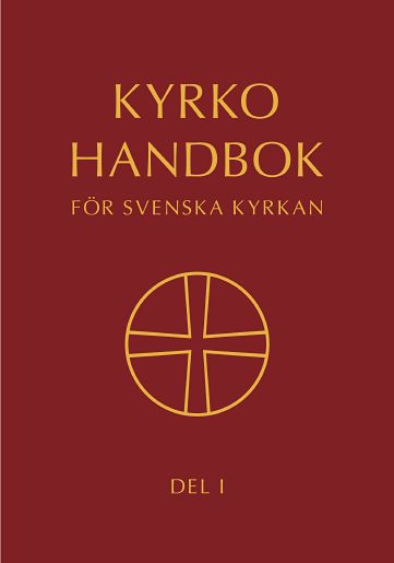 Kyrkohandbok för Svenska kyrkan : antagen för Svenska kyrkan av 2017 års kyrkomöte. Del 1