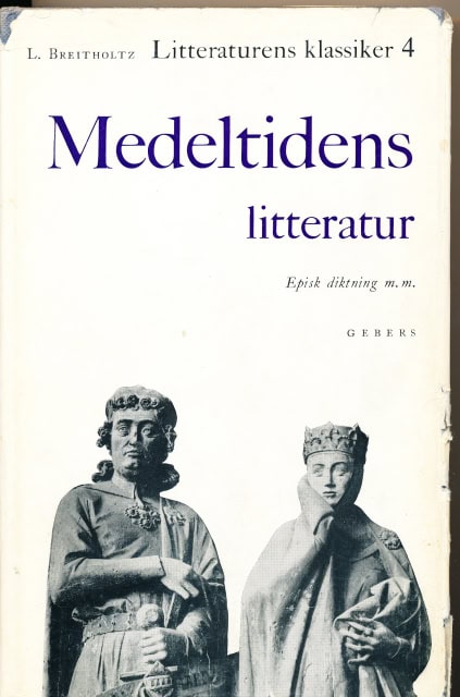 L. Breitholtz : Litteraturens klassiker del 4. Medeltidens litteratur, Episk diktning m. m.