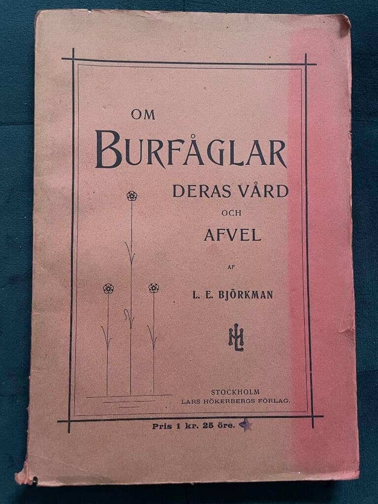 L. E. Björkman : Om burfåglar. Deras vård och afvel