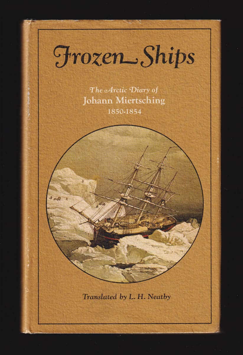 L. H Neatby : Frozen Ships. The Arctic Diary of Johann Miertsching 1850-1854
