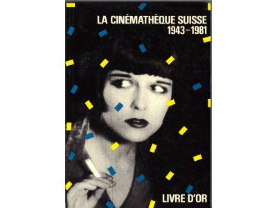 La Cinémathèque Suisse 1943-1981