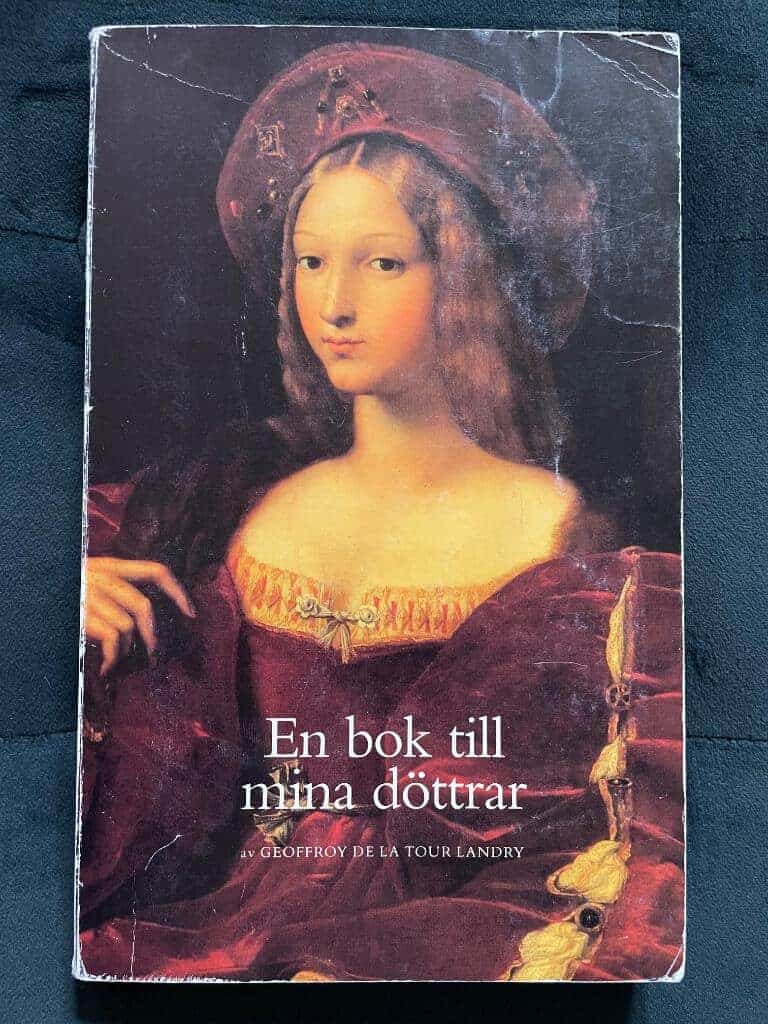 La Tour Landry, Geoffroy de ; Holmér, Gustaf : En bok till mina döttrar