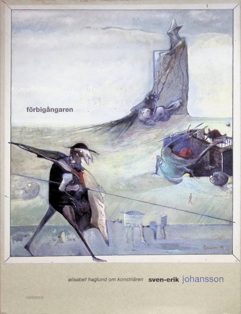 Haglund Elisabeth, Laaban Ilmar, Söderberg Lasse, Holten Ragnar Von, Claesson Ingvar, Johansson Bengt-Göran : Föbigångaren., - Om konstnären Sven-Erik Johansson.