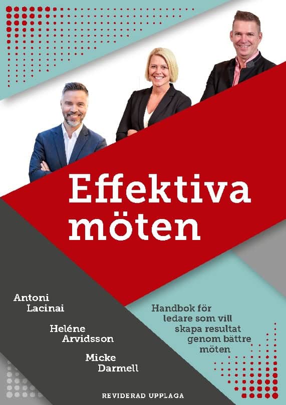 Lacinai, Antoni ; Arvidsson, Heléne ; Darmell, Micke : Effektiva möten : handbok för ledare som vill skapa resultat genom bättre möten