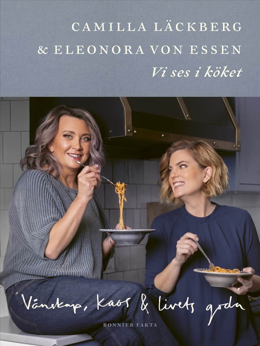 Läckberg, Camilla ; Essen, Eleonora von : Vi ses i köket