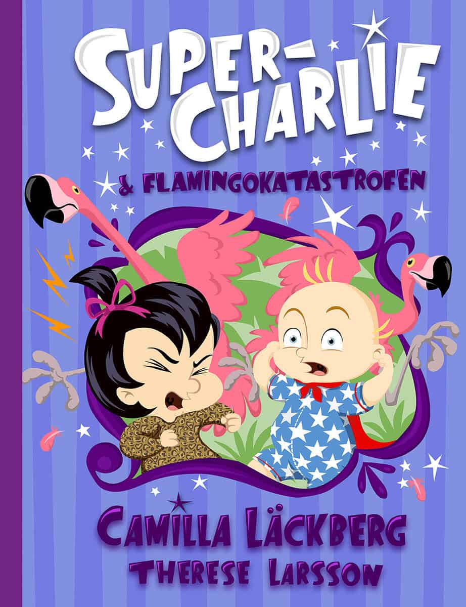 Läckberg, Camilla ; Larsson, Therese : Super-Charlie och flamingokatastrofen