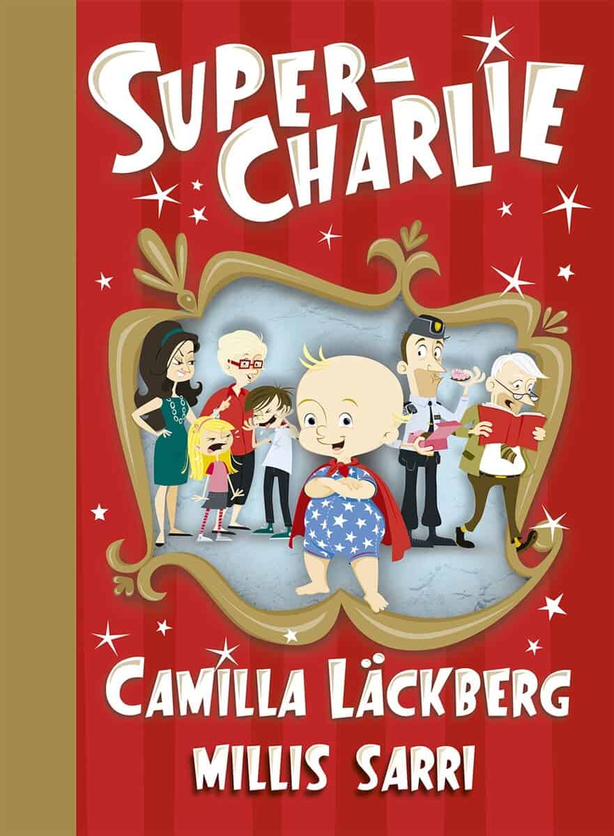 Läckberg, Camilla ; Sarri, Millis : Super-Charlie