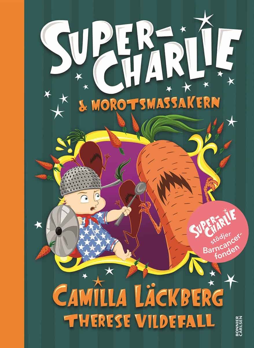 Läckberg, Camilla ; Vildefall, Therese : Super-Charlie och morotsmassakern