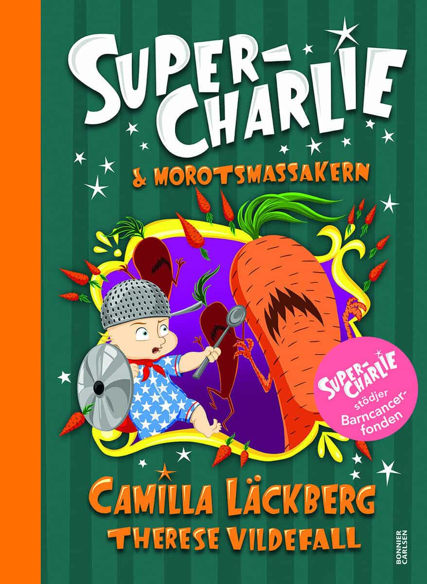 Läckberg, Camilla ; Vildefall, Therese : Super-Charlie och morotsmassakern