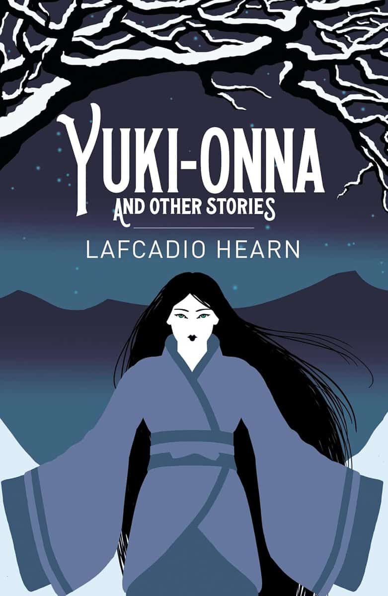 Lafcadio Hearn : Yuki-Onna and Other Stories