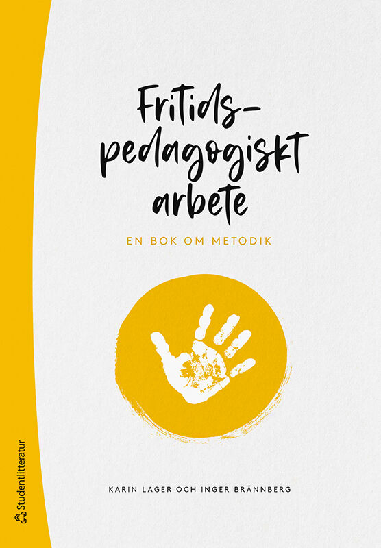 Lager, Karin ; Brännberg, Inger : Fritidspedagogiskt arbete - En bok om metodik