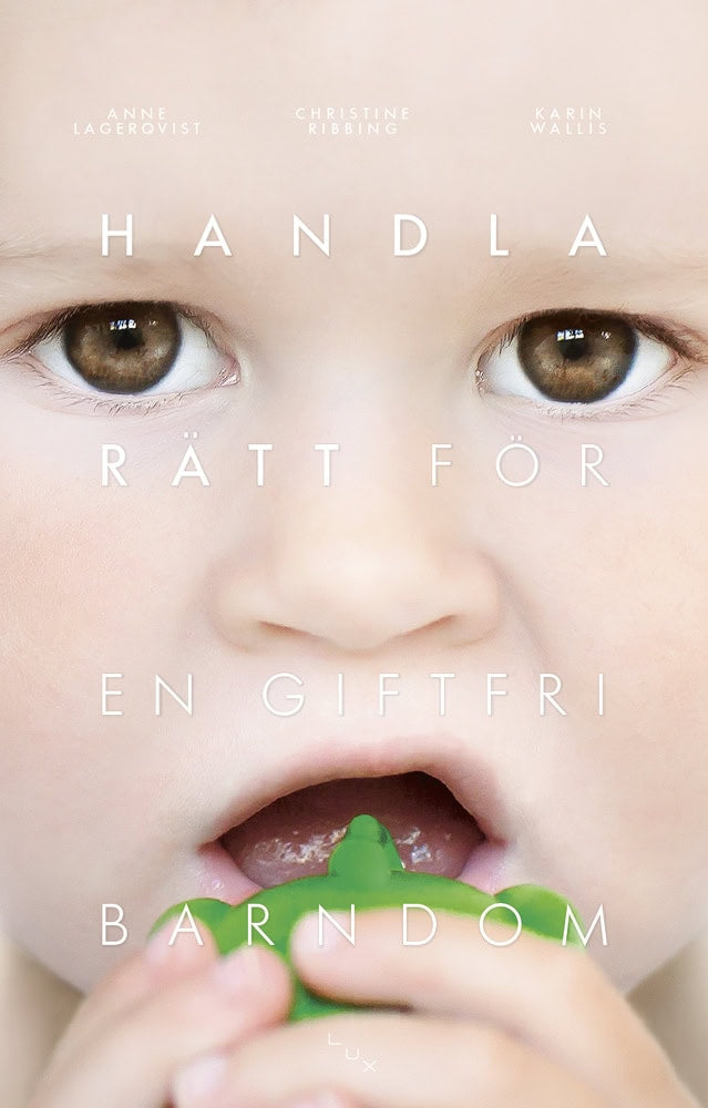 Lagerqvist, Anne ; Ribbing, Christine ; Wallis, Karin : Handla rätt för en giftfri barndom