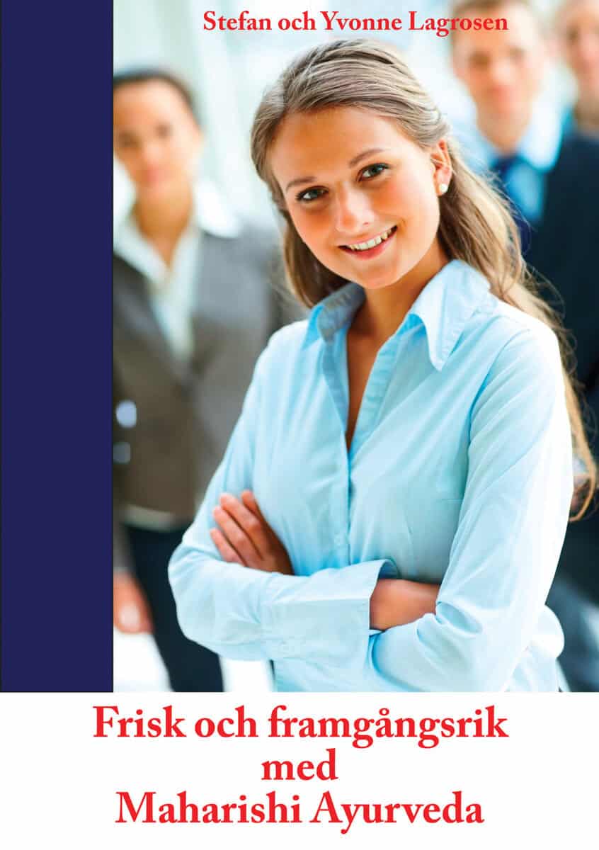 Lagrosen, Stefan ; Lagrosen, Yvonne : Frisk och framgångsrik med Maharishi Ayurveda