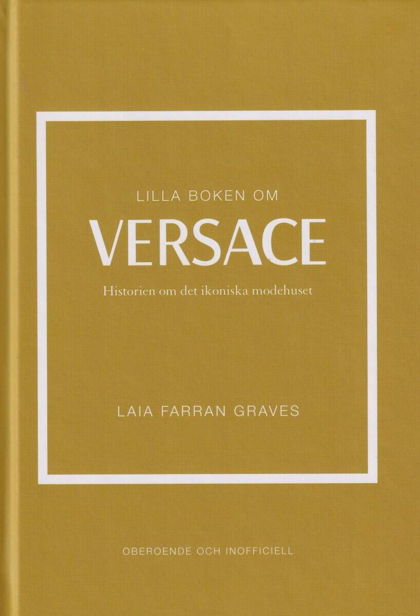 Laia Farran Graves : Lilla boken om Versace : historien om det ikoniska modehuset