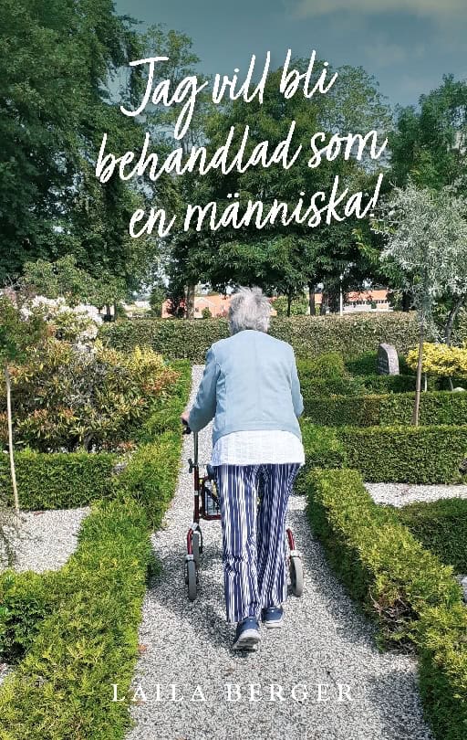 Laila Berger : Jag vill bli behandlad som en människa!