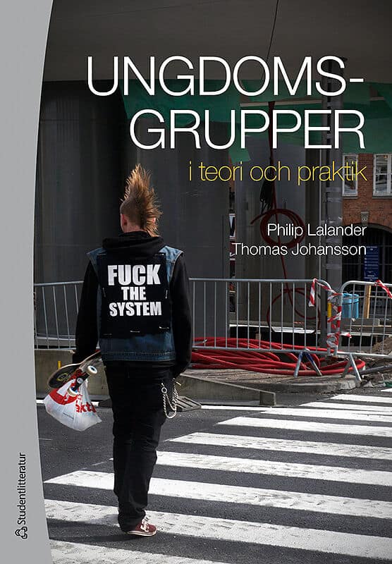 Lalander, Philip ; Johansson, Thomas : Ungdomsgrupper i teori och praktik