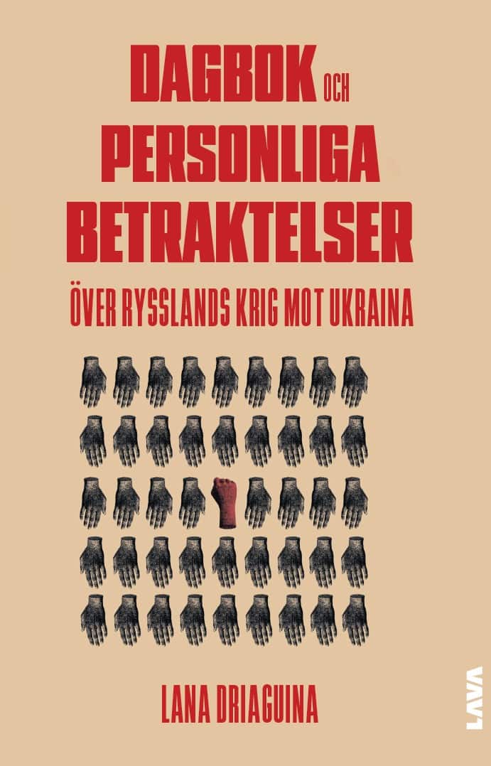 Lana Driaguina : Dagbok och personliga betraktelser över Rysslands krig mot Ukraina