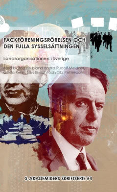 Landsorganisationen i Sverige : Fackföreningsrörelsen och den fulla sysselsättningen : med bidrag av bland andra Rudolf Meidner, Gösta Rehn, Lars Ekdahl och Ola Pettersson