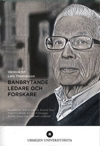 Lantto, Patrik ; Torp, Eivind ; Blind, Ellacarin ; Drugge, Anna-Lill ; Stoor, Krister ; Lindblad, Michael : Banbrytande ledare och forskare