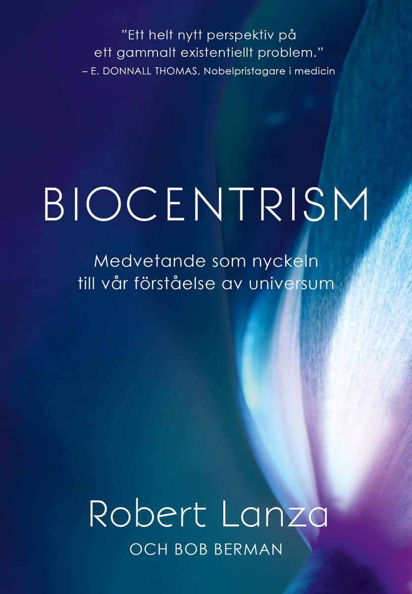 Lanza, Robert ; Berman, Bob : Biocentrism : medvetande som nyckeln till vår förståelse av universum