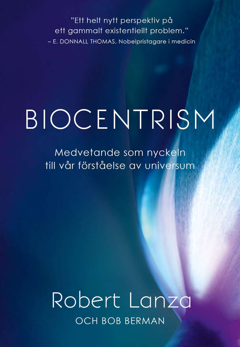 Lanza, Robert ; Berman, Bob : Biocentrism : medvetande som nyckeln till vår förståelse av universum