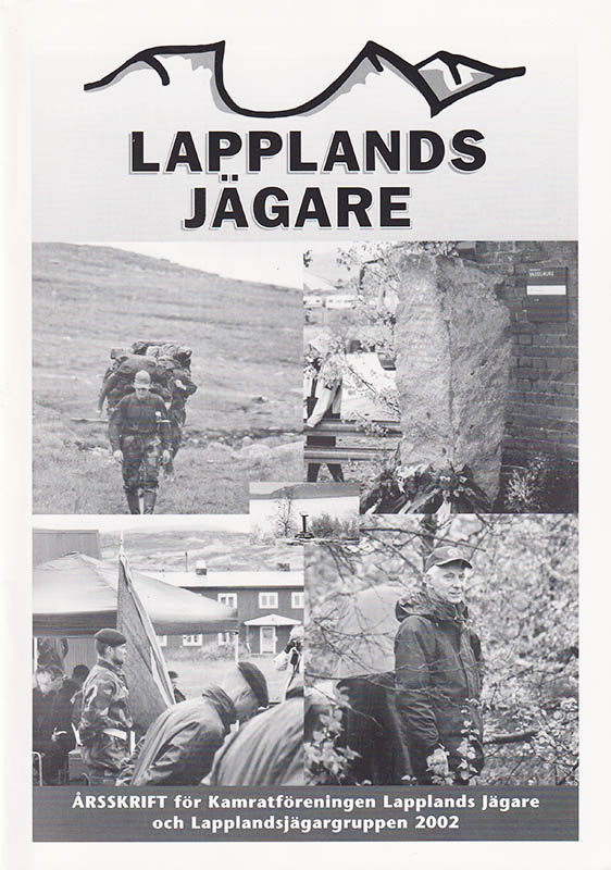 Lapplands jägare. Årsskrift för Kamratföreningen Lapplands Jägarre och Lapplandsjägargruppen 2002