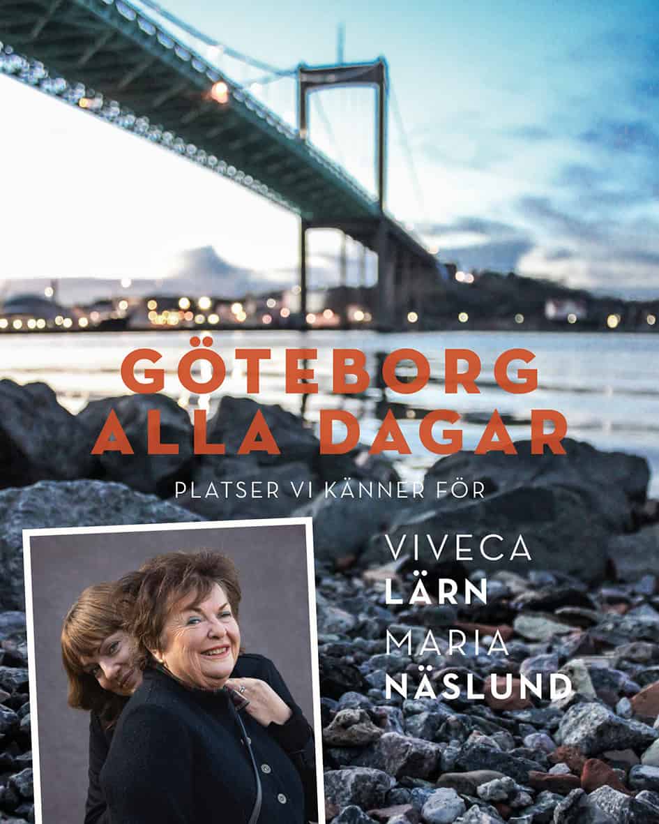 Lärn, Viveca ; Näslund, Maria : Göteborg alla dagar : platser vi känner för