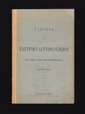 Lärobok i fältförvaltningstjänst för arméns lägre förvaltningspersonal. 1898 års upplaga