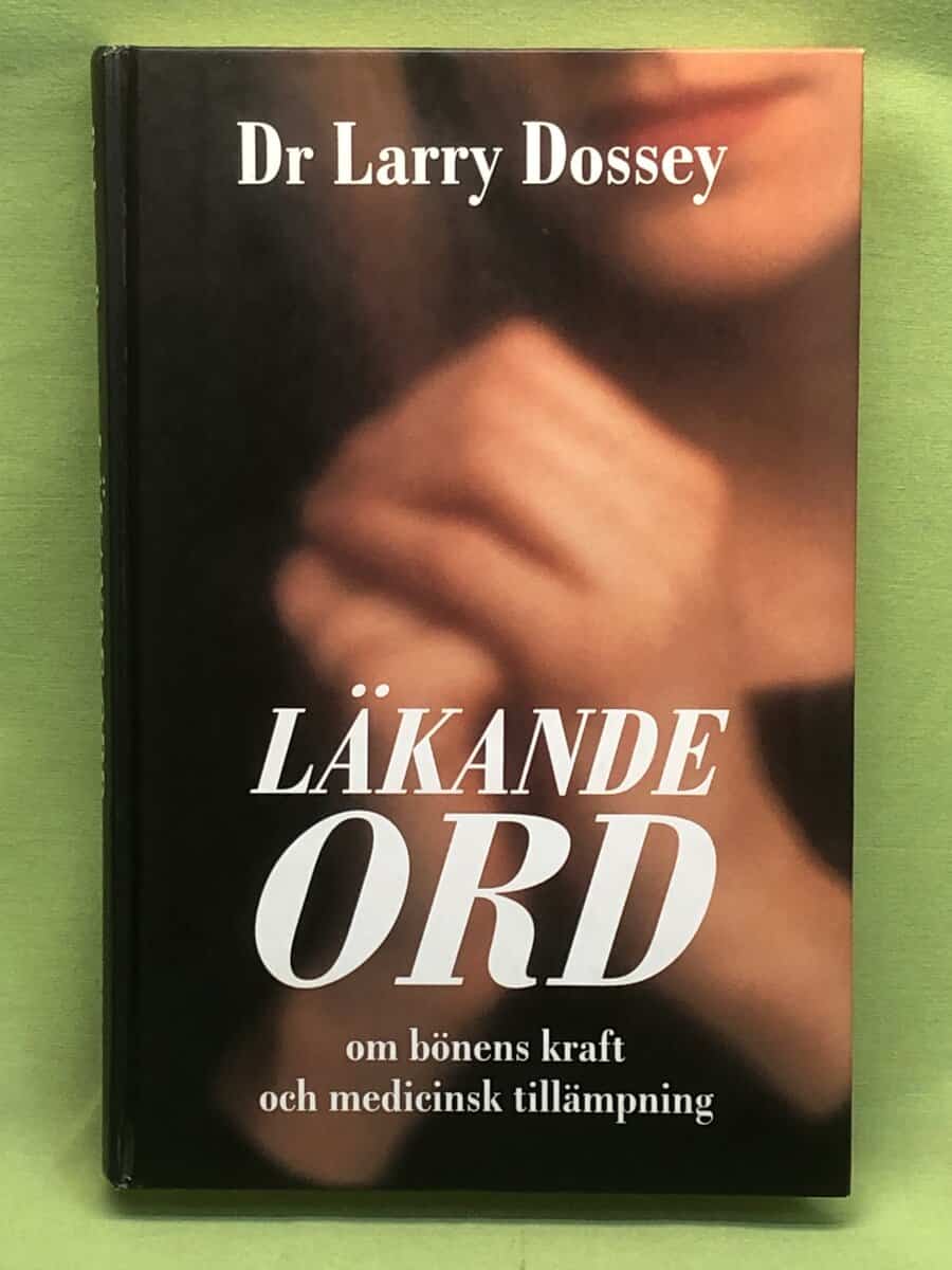 Larry Dossey : Läkande ord om bönens kraft och medicinsk tillämpning
