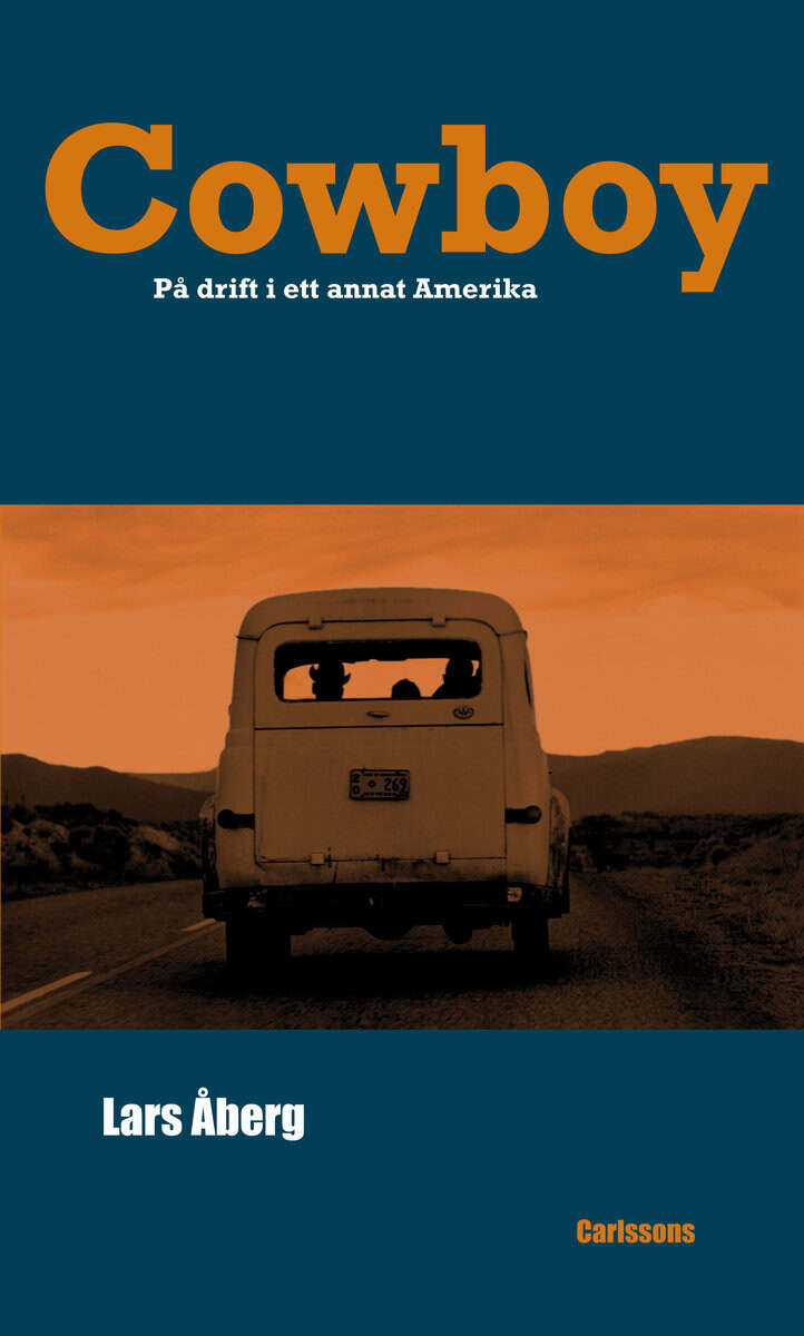 Lars Åberg : Cowboy : på drift i ett annat Amerika