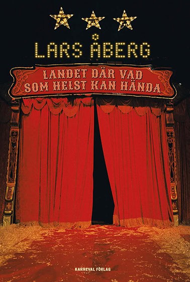Lars Åberg : Landet där vad som helst kan hända