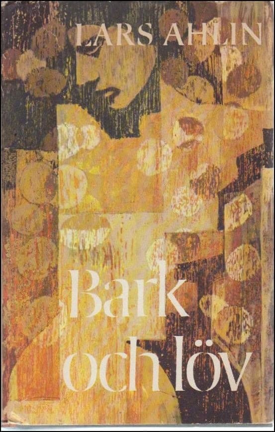 Lars Ahlin : Bark och löv