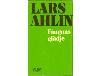 Lars Ahlin : Fångnas glädje