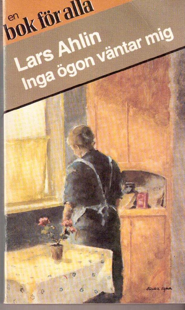 Lars Ahlin : Inga ögon väntar mig