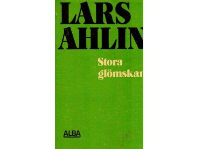 Lars Ahlin : Stora glömskan