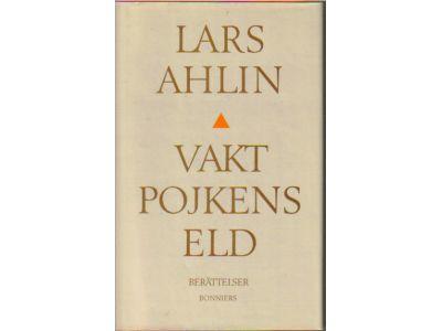 Lars Ahlin : Vaktpojkens eld. Berättelser