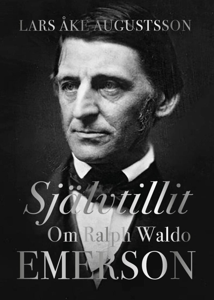 Lars-Åke Augustsson : Självtillit. Om Ralph Waldo Emerson
