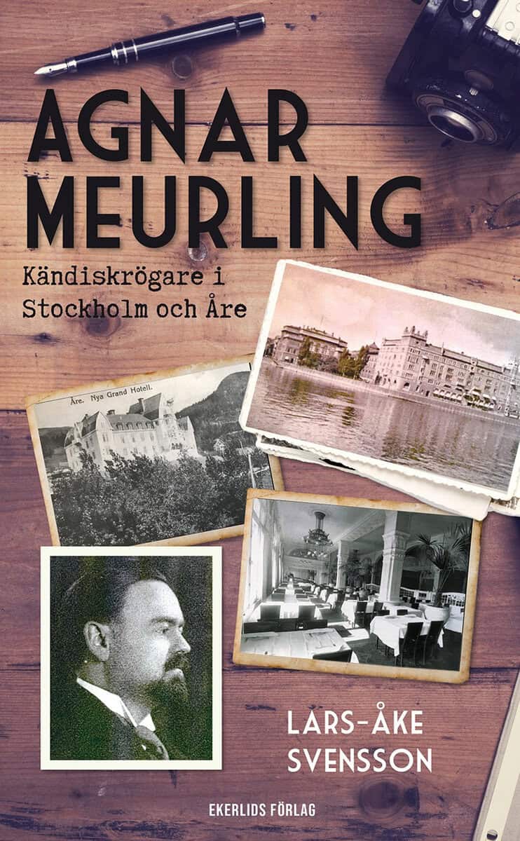 Lars-Åke Svensson : Agnar Meurling : kändiskrögare i Stockholm och Åre