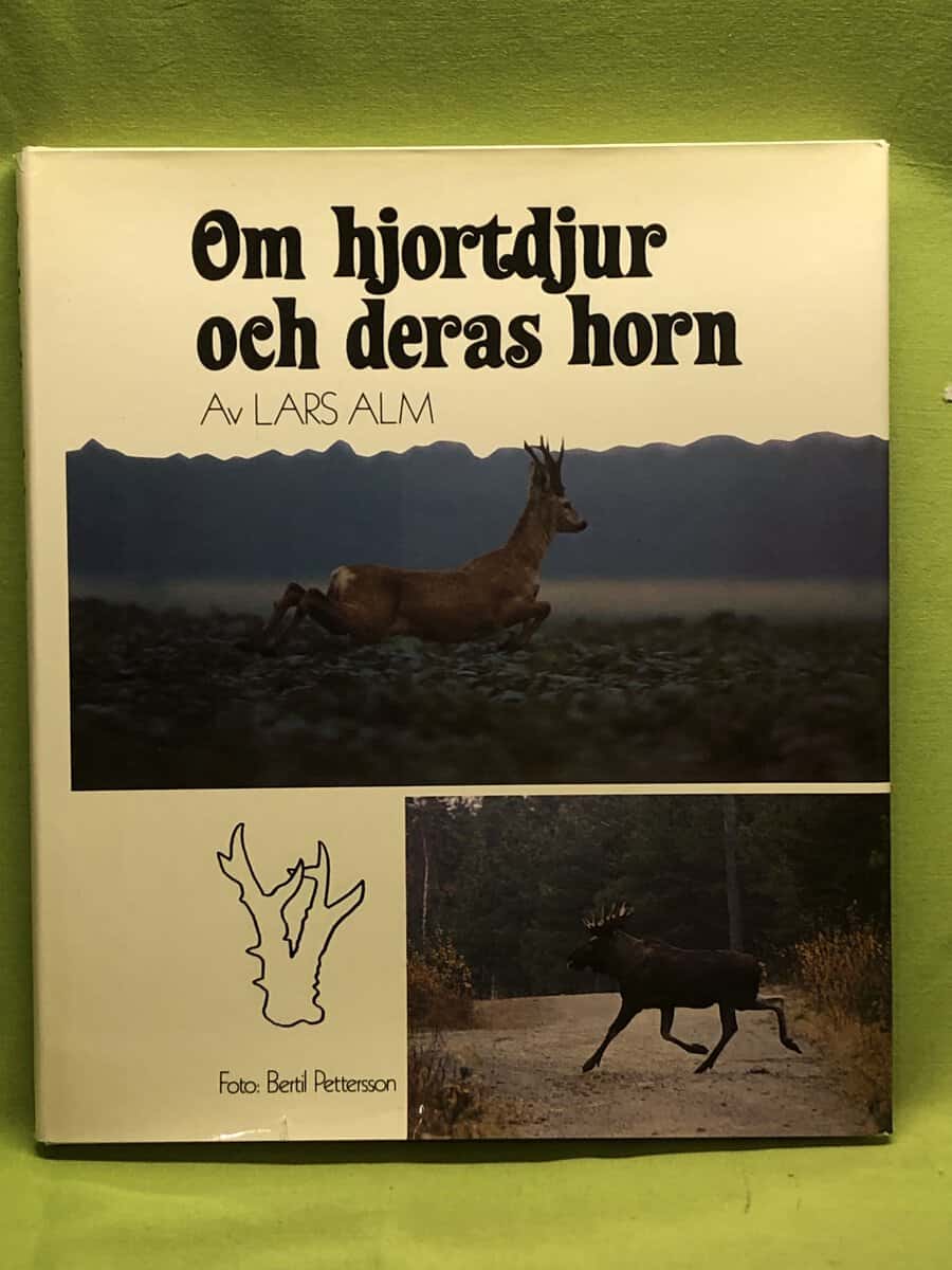 Lars Alm ; foto Bertil Pettersson : Om hjortdjur och deras horn