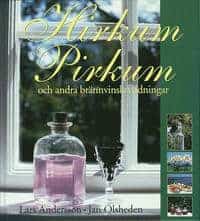 Lars Andersson, Jan Olsheden, Gerry Johansson : Hirkum Pirkum och andra brännvinskryddningar